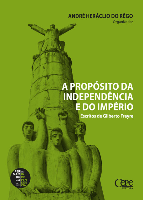 A propósito da independência e do império: escritos de Gilberto Freyre, André Heráclio do Rêgo