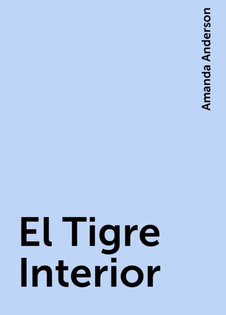 El Tigre Interior, Amanda Anderson