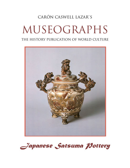 Museographs: Japanese Satsuma Pottery, Caron Caswell Lazar
