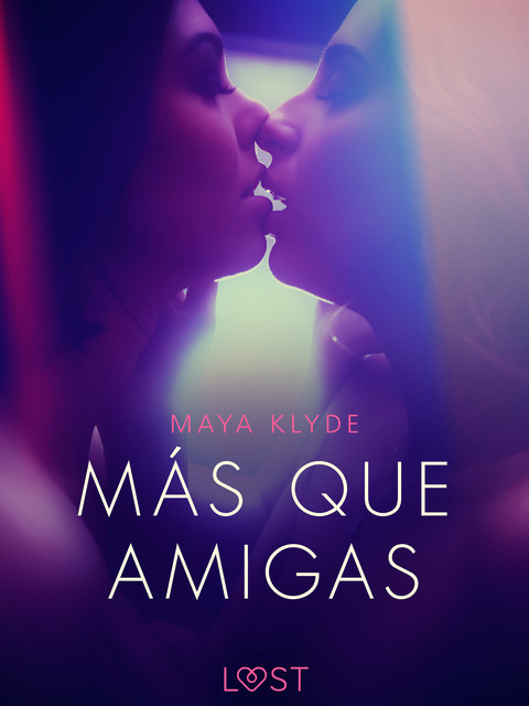 Más que Amigas – una novela corta erótica, Maya Klyde