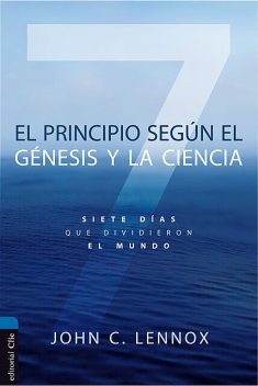 El principio según el Génesis y la ciencia, John C. Lennox