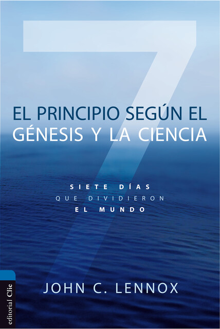 El principio según el Génesis y la ciencia, John C. Lennox