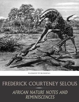 African Nature Notes and Reminiscences, Frederick Selous