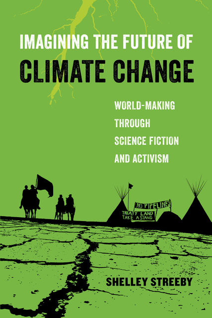 Imagining the Future of Climate Change, Shelley Streeby