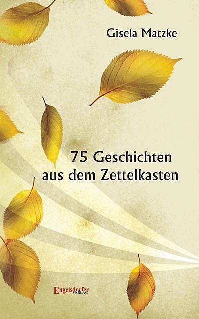 75 Geschichten aus dem Zettelkasten, Gisela Matzke