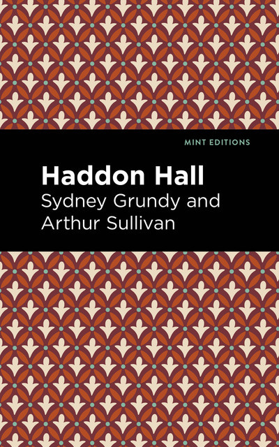 Haddon Hall, Arthur Sullivan, Sydney Grundy