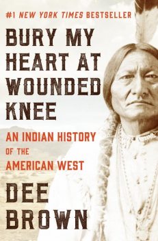 Bury My Heart at Wounded Knee, Dee Brown