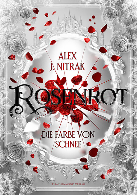 Rosenrot – Die Farbe von Schnee, Alex J. Nitrak