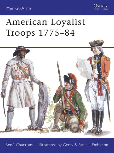 American Loyalist Troops 1775–84, René Chartrand