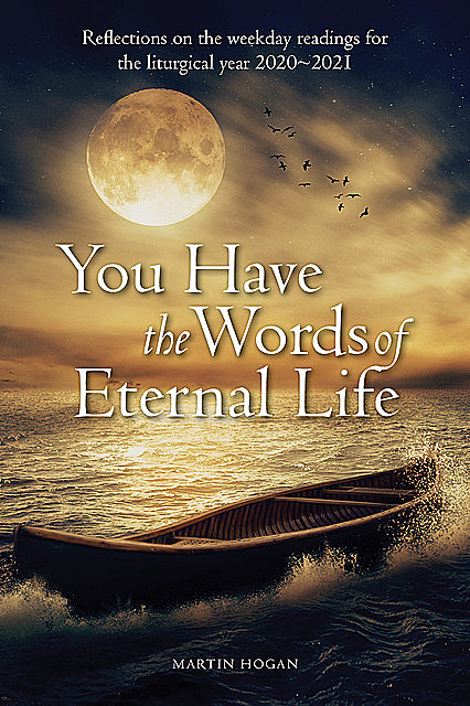 You Have the Words of Eternal Life, Martin Hogan