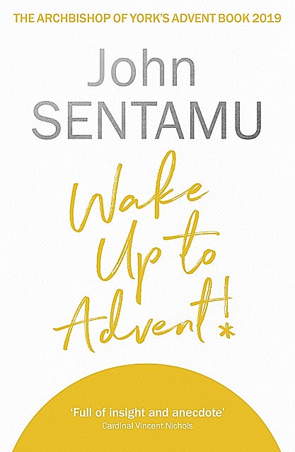 Wake Up to Advent, John Sentamu