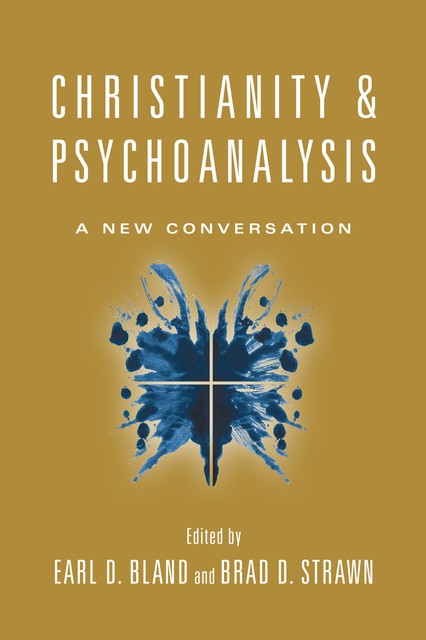 Christianity & Psychoanalysis, Brad D. Strawn, Earl D. Bland