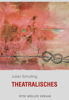 Theatralisches, Julian Schutting