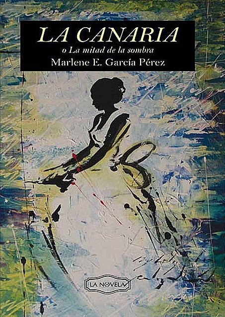 La canaria o la mitad de la sombra, Marlene E. García Pérez