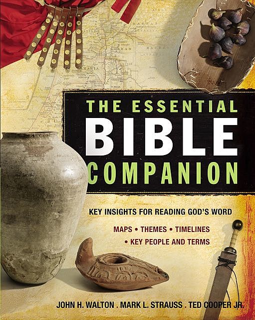 The Essential Bible Companion, J.R., John H. Walton, Mark L. Strauss, Ted Cooper