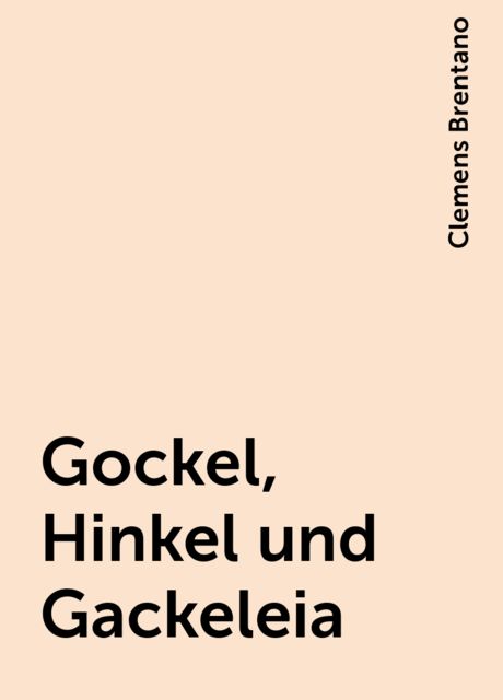 Gockel, Hinkel und Gackeleia, Clemens Brentano