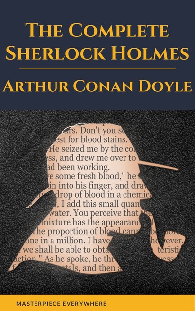 Arthur Conan Doyle: The Complete Sherlock Holmes, Arthur Conan Doyle
