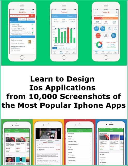 Learn to Design Ios Applications from 10,000 Screenshots of the Most Popular Iphone Apps, Minh Nguyen