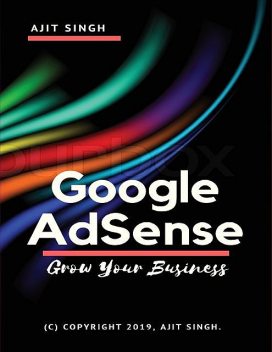 Google Adsense Grow Your Business, Ajit Singh