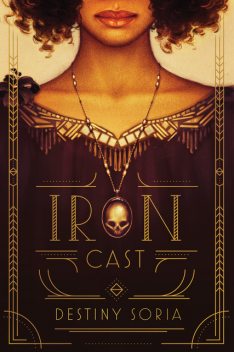 Iron Cast, Destiny Soria