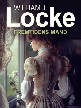 Fremtidens Mand, William J. Locke