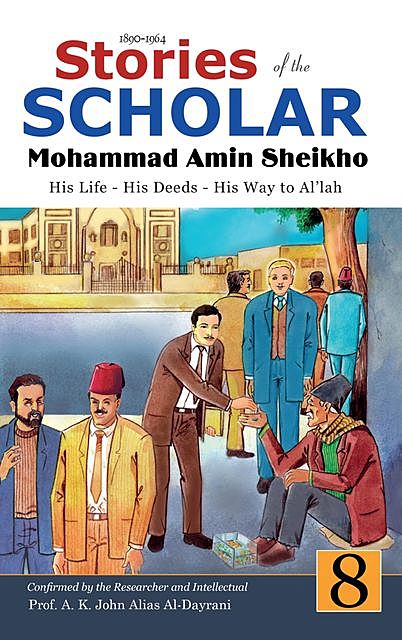 Stories of the Scholar Mohammad Amin Sheikho – Part Eight, Mohammad Amin Sheikho, A.K.John Alias Al-Dayrani