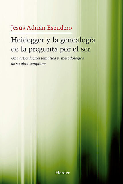 Heidegger y la genealogía de la pegunta por el Ser, Jesús Adrián Escudero
