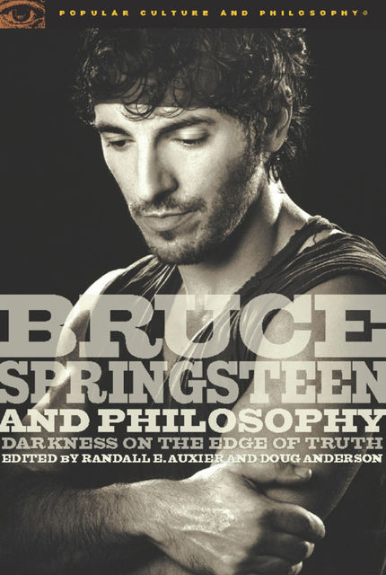Bruce Springsteen and Philosophy, Doug Anderson, Randall Auxier