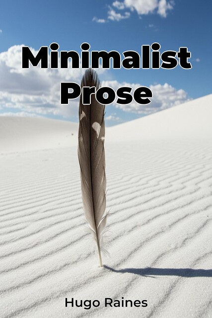 Minimalist Prose, Hugo Raines