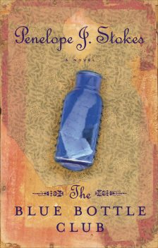 The Blue Bottle Club, Colleen Coble, Penelope J. Stokes