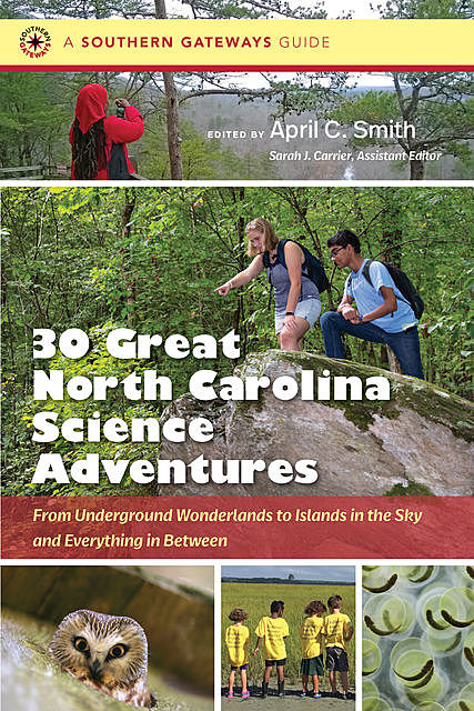 Thirty Great North Carolina Science Adventures, April Smith, Sarah J. Carrier