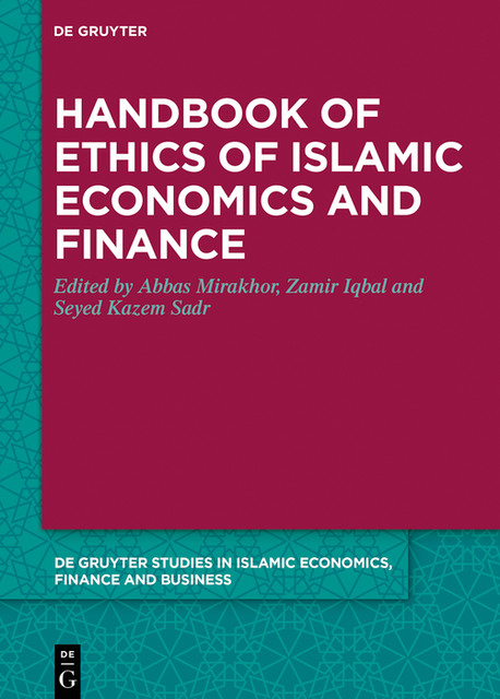 Handbook of Ethics of Islamic Economics and Finance, Abbas Mirakhor, Zamir Iqbal, Seyed Kazem Sadr