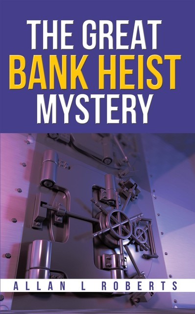 The Great Bank Heist Mystery, Allan Roberts