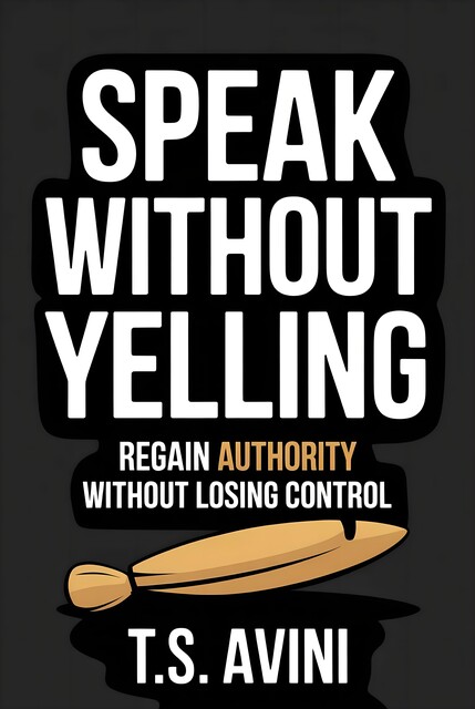 Speak Without Yelling, T. S Avini