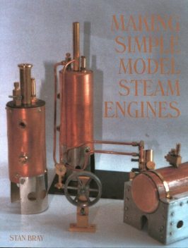 Making Simple Model Steam Engines, Stan Bray