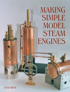 Making Simple Model Steam Engines, Stan Bray