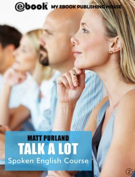 Talk A Lot – Spoken English Course (Book 2), Matt Purland