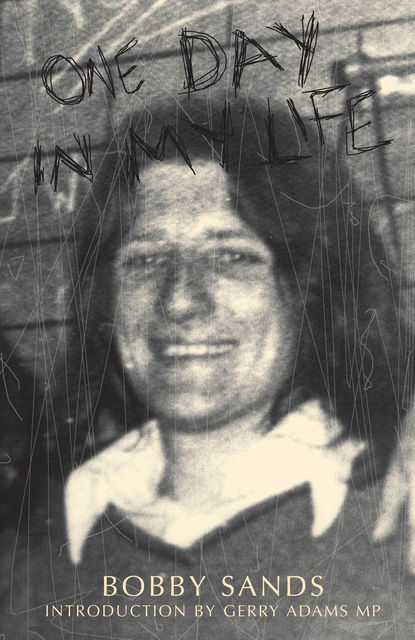 One Day in My Life by Bobby Sands, Bobby Sands