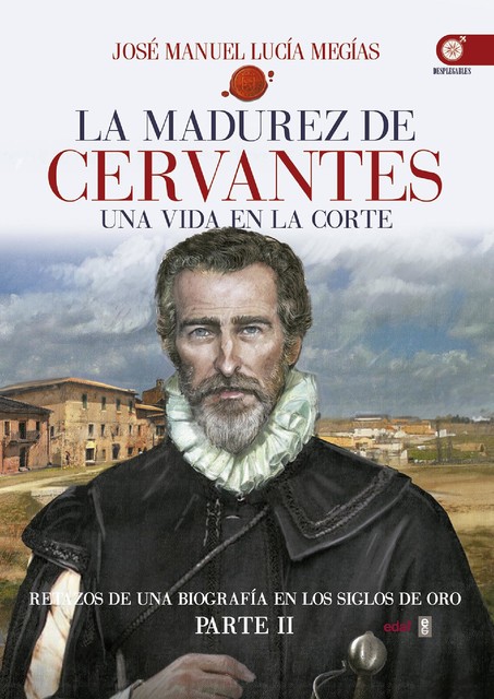 La madurez de Cervantes, José Manuel Lucía Megías