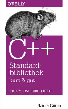 C++-Standardbibliothek – kurz & gut, Rainer Grimm