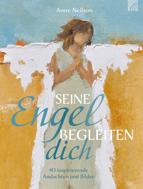 Seine Engel begleiten dich, Anne Neilson