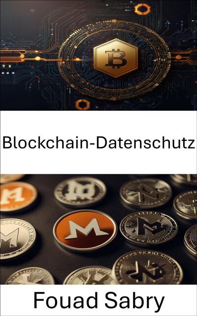 Blockchain-Datenschutz, Fouad Sabry