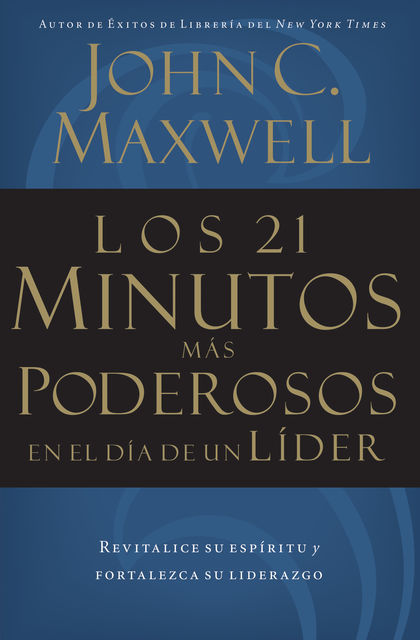 Los 21 minutos más poderosos en el día de un líder, Maxwell John