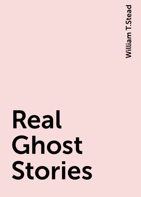 Real Ghost Stories, William T.Stead