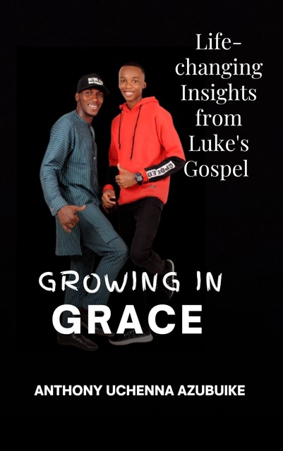 Growing in Grace, Anthony Uchenna Azubuike