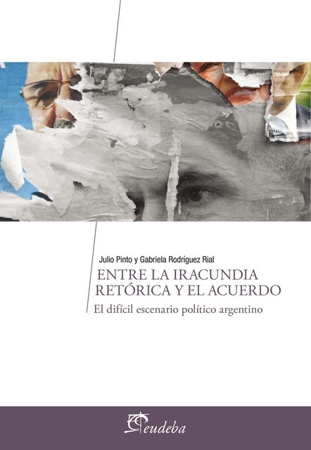 Entre la iracundia retórica y el acuerdo, Julio Pinto, Gabriela Rodríguez Rial