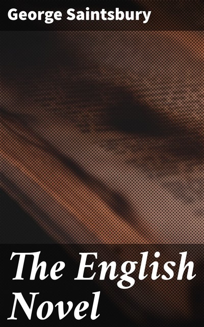 The English Novel, George Saintsbury