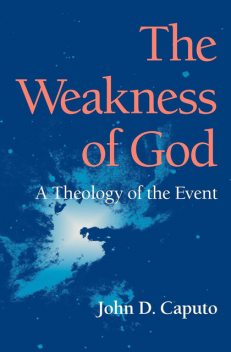 The Weakness of God, John D.Caputo