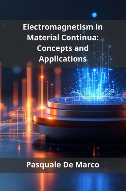 Electromagnetism in Material Continua, Pasquale De Marco