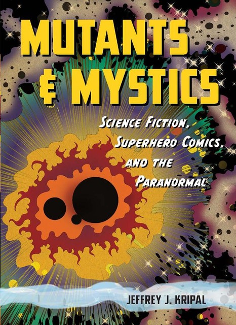 Mutants & Mystics, Jeffrey J. Kripal